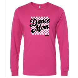 CSAD Dance Mom -Crew Neck Sweatshirt and long sleeve tee