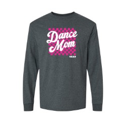 CSAD Dance Mom -Crew Neck Sweatshirt and long sleeve tee