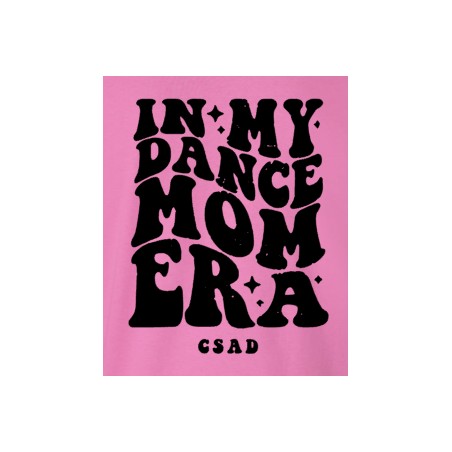 CSAD -In MY Dance Mom Era - Adult Hoodie , Adult Crew Sweatshirt